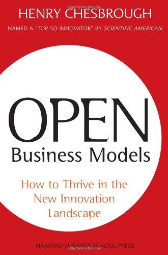 Open Business Models: How to Thrive in the New Innovation Landscape