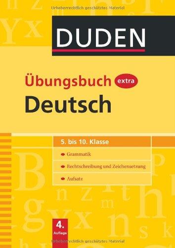 Duden Übungsbuch extra - Deutsch 5.-10. Klasse: Grammatik - Rechtschreibung und Zeichensetzung - Aufsatz