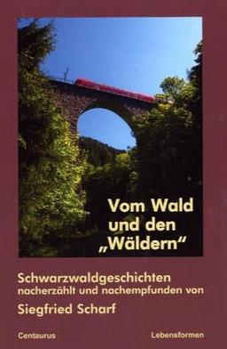 Vom Wald und den "Wäldern". Schwarzwaldgeschichten