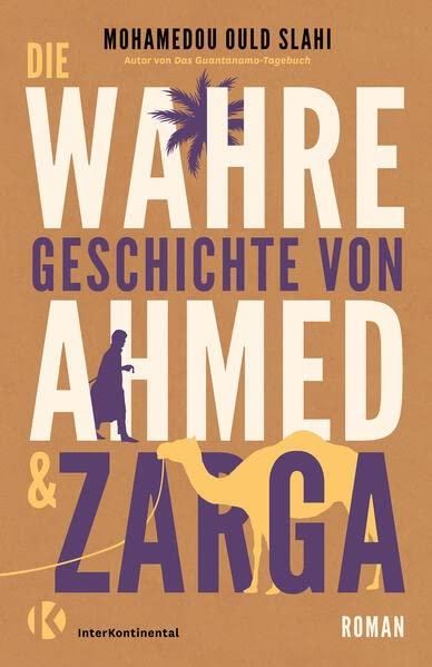 Die wahre Geschichte von Ahmed und Zarga: Roman