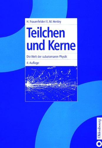 Teilchen und Kerne: Die Welt der subatomaren Physik