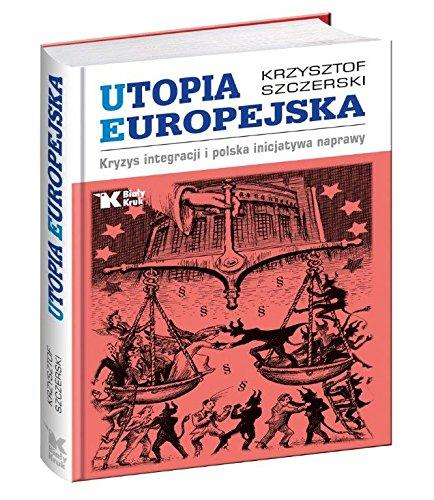 Utopia Europejska: Kryzys integracji i polska inicjatywa naprawy