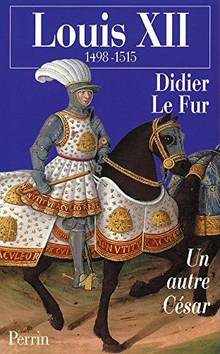 Louis XII : un autre César