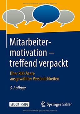 Mitarbeitermotivation – treffend verpackt: Über 800 Zitate ausgewählter Persönlichkeiten