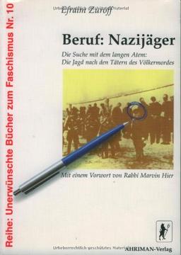 Beruf: Nazijäger. Die Suche mit dem langen Atem: Die Jagd nach den Tätern des Völkermordes