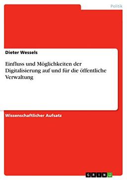 Einfluss und Möglichkeiten der Digitalisierung auf und für die öffentliche Verwaltung