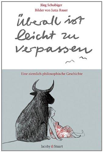 Überall ist leicht zu verpassen: Eine ziemlich philosophische Geschichte: Ein ziemlich philosophische Geschichte