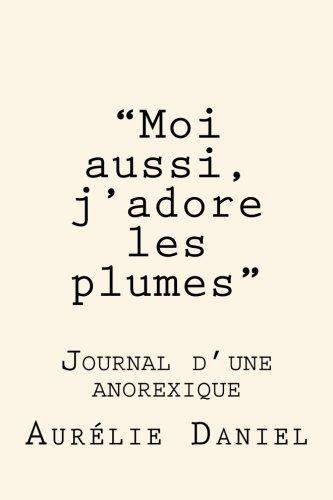 "Moi aussi, j'adore les plumes" - Journal d'une anorexique