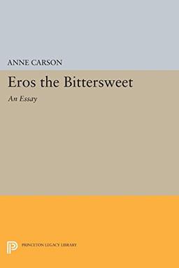 Eros the Bittersweet: An Essay (Princeton Classics, 130)