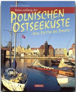 Reise entlang der POLNISCHEN OSTSEEKÜSTE - Von STETTIN bis DANZIG - Ein Bildband mit über 170 Bildern - STÜRTZ Verlag