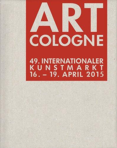 Art Cologne 2015: 49. Internationaler Kunstmarkt