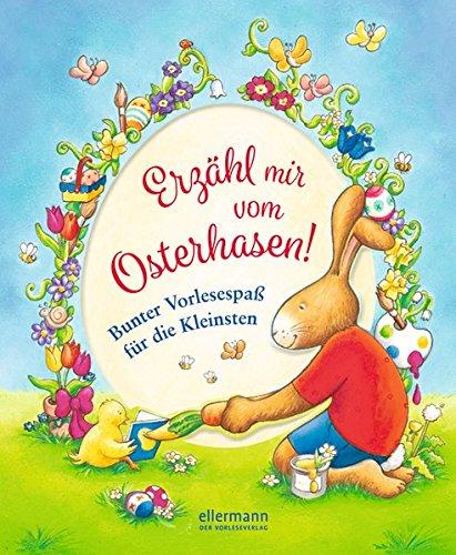 Erzähl mir vom Osterhasen!: Bunter Vorlesespaß für die Kleinsten