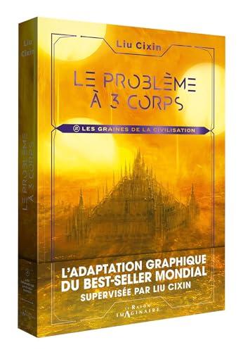 Le problème à 3 corps. Vol. 2. Les graines de la civilisation