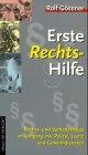 Erste Rechts-Hilfe. Rechts- und Verhaltenstips im Umgang mit Polizei, Justiz und Geheimdiensten