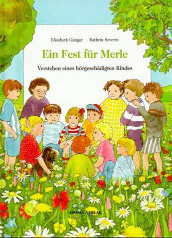 Ein Fest für Merle. Verstehen eines hörgeschädigten Kindes