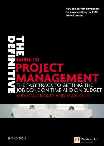 The Definitive Guide to Project Management: The Fast Track to Getting the Job Done on Time and on Budget (Financial Times)