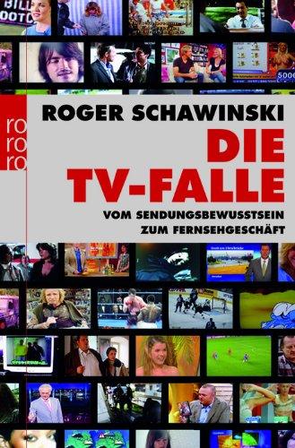 Die TV-Falle: Vom Sendungsbewusstsein zum Fernsehgeschäft