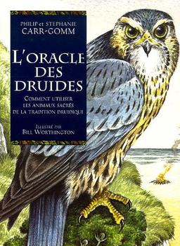 L'oracle des druides : comment utiliser les animaux sacrés de la tradition druidique