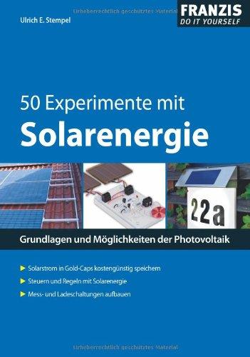 50 Experimente mit Solarenergie: Grundlagen und Möglichkeiten der Photovoltaik