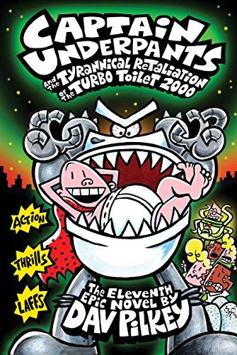 Captain Underpants 11 and the Tyrannical Retaliation of the Turbo Toilet 2000