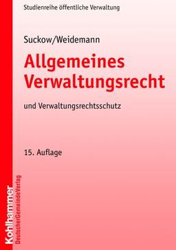 Allgemeines Verwaltungsrecht und Verwaltungsrechtschutz: Grundriss für die Aus- und Fortbildung