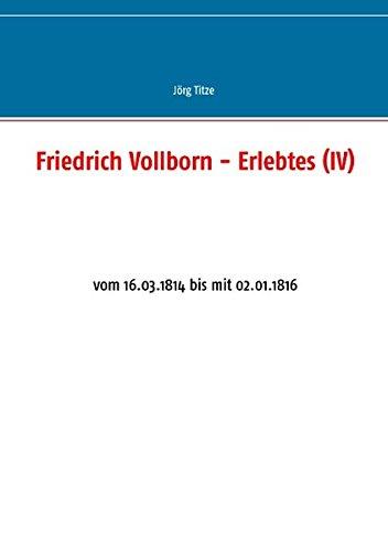 Friedrich Vollborn - Erlebtes (IV): vom 16.03.1814 bis mit 02.01.1816