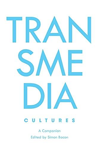 Transmedia Cultures: A Companion (Genre Fiction and Film Companions, Band 6)