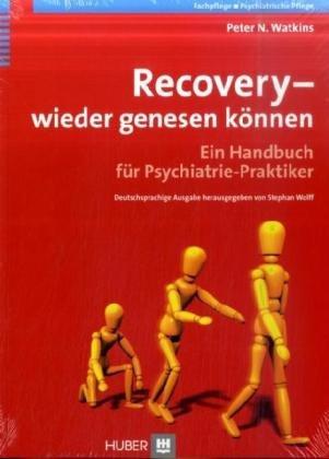 Recovery - wieder genesen können. Ein Handbuch für Psychiatrie-Praktiker