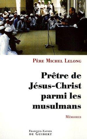 Prêtre de Jésus-Christ parmi les musulmans : mémoires