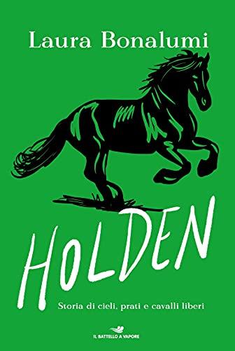 Holden. Storia di cieli, prati e cavalli liberi (Il battello a vapore. One shot)