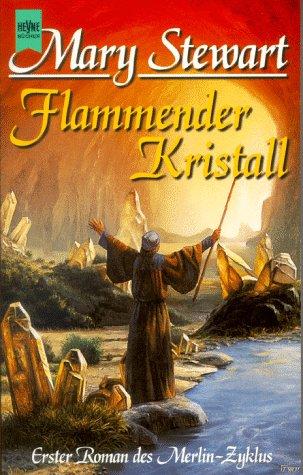 Flammender Kristall. Erster Roman des Merlin- Zyklus.