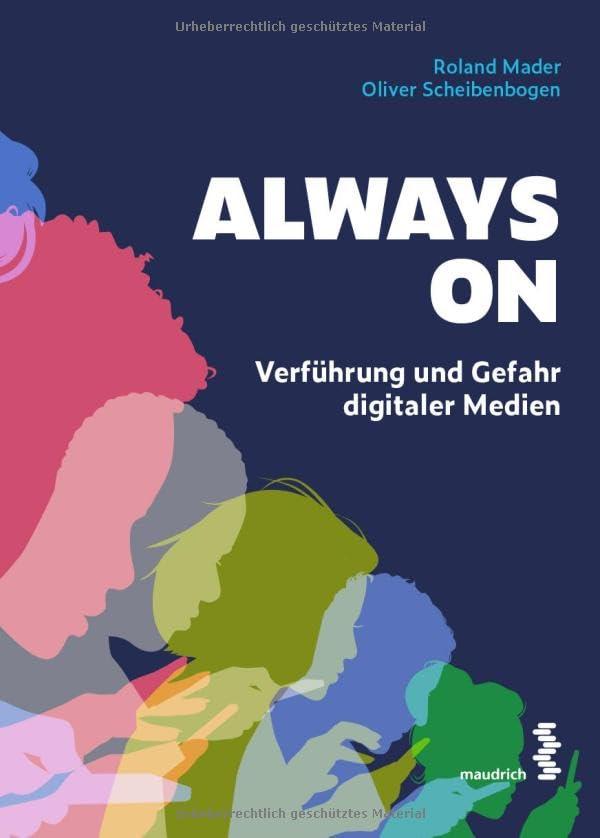 Always on: Verführung und Gefahr digitaler Medien