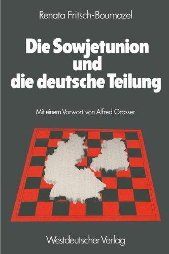 Die Sowjetunion und die deutsche Teilung: Die sowjetische Deutschlandpolitik 1945-1979