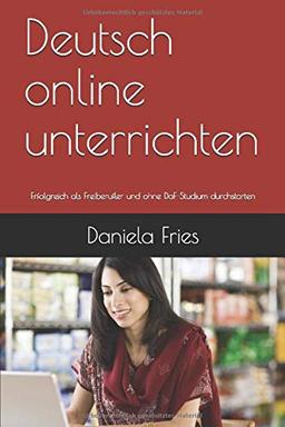 Deutsch online unterrichten: Erfolgreich als Freiberufler und ohne DaF-Studium durchstarten