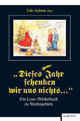 Dieses Jahr schenken wir uns nichts. Ein Lese/Bilderbuch zu Weihnachten