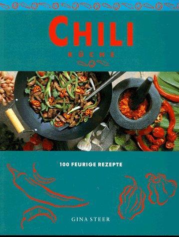 Chili Küche. 100 feurige Gerichte