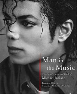 Man in the Music: The Creative Life and Work of Michael Jackson