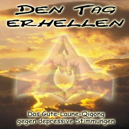 Den Tag erhellen - Das Gute-Laune-Qigong gegen depressive Stimmungen