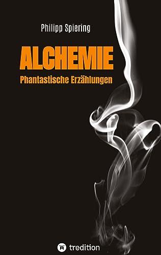 Alchemie: Phantastische Erzählungen