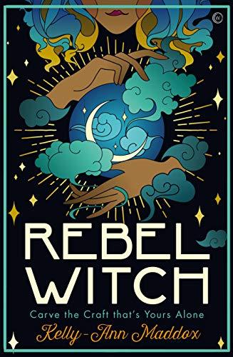 Rebel Witch: Carve the Craft That's Yours Alone