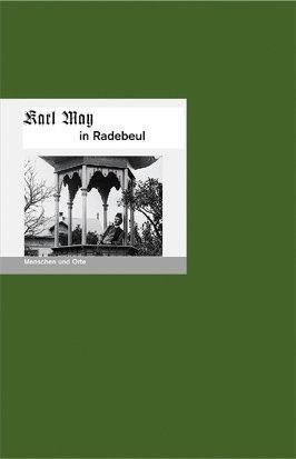 Karl May in Radebeul: Menschen und Orte