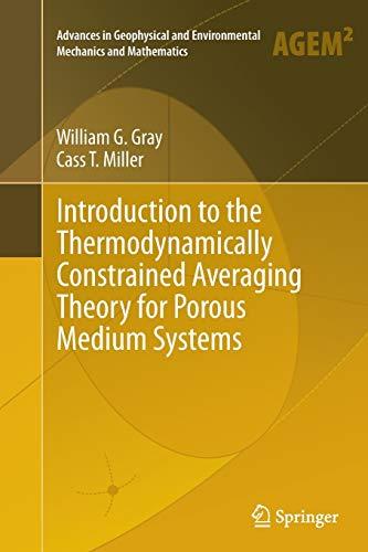 Introduction to the Thermodynamically Constrained Averaging Theory for Porous Medium Systems (Advances in Geophysical and Environmental Mechanics and Mathematics)