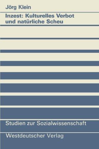 Inzest: Kulturelles Verbot und Natürliche Scheu (Studien zur Sozialwissenschaft) (German Edition)