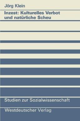 Inzest: Kulturelles Verbot und Natürliche Scheu (Studien zur Sozialwissenschaft) (German Edition)