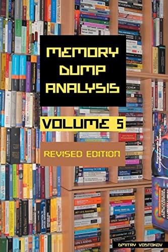 Memory Dump Analysis Anthology, Volume 5, Revised Edition (Memory Dump Analysis Anthology (Diagnomicon))