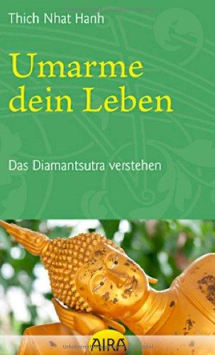 Umarme dein Leben: Das Diamantsutra verstehen