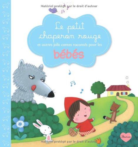 Le Petit Chaperon rouge : et autres jolis contes racontés pour les bébés