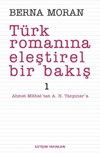 Türk Romanına Eleştirel Bir Bakış 1: Ahmet Mithat'tan Ahmet Hamdi Tanpınar'a