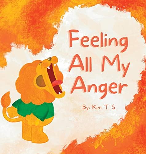 Feeling All My Anger: A gentle anger management story for kids (Feeling All My Feelings, Band 2)