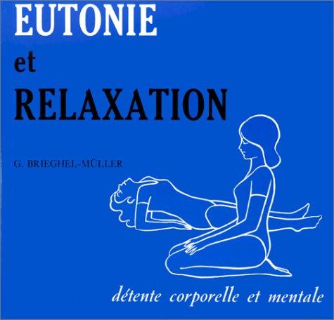 Eutonie et relaxation : détente corporelle et mentale